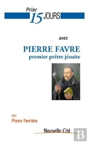 Prier 15 Jours Avec Pierre Favre