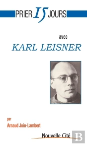Prier 15 Jours Avec... : Prier 15 Jours Avec Karl Leisner
