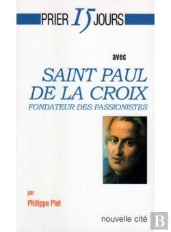 Bertrand.pt - Prier 15 Jours Avec... : Prier 15 Jours Avec Saint Paul De La Croix ; Fondateur Des Passionistes