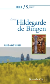 Prier 15 Jours Avec... Tome 160 : Hildegarde De Bingen