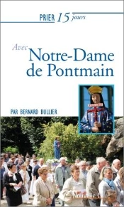 Prier 15 Jours Avec... Tome 198 : Notre-Dame De Pontmain