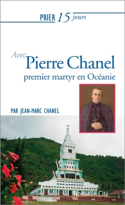 Bertrand.pt - Prier 15 Jours Avec... Tome 202 : Pierre Chanel ; Premier Martyr En Océanie