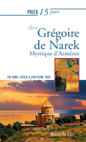 Prier 15 Jours Avec... Tome 232 : Grégoire De Narek, Mystique D'Arménie