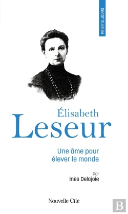 Bertrand.pt - Prier 15 Jours Avec... Tome 255 : Élisabeth Leseur : Une Âme Pour Élever Le Monde