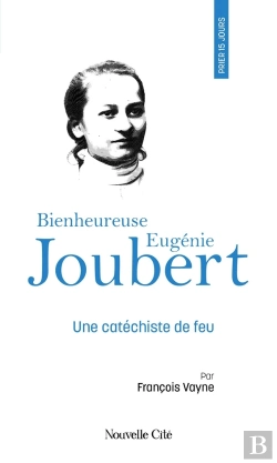 Bertrand.pt - Prier 15 Jours Avec... Tome 257 : Bienheureuse Eugénie Joubert : Une Catéchiste De Feu