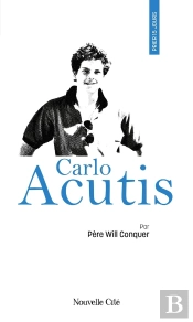 Prier 15 Jours Avec... Tome 259 : Carlo Acutis