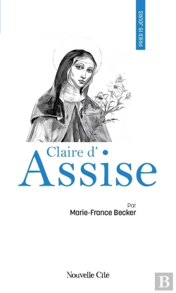Bertrand.pt - Prier 15 Jours Avec... Tome 55 : Claire D'Assise