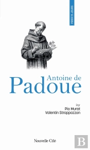 Prier 15 Jours Avec... Tome 67 : Antoine De Padoue