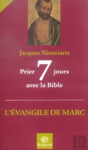 Prier 7 Jours Avec La Bible ; L'Évangile De Marc