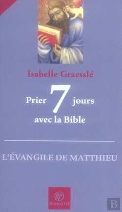 Bertrand.pt - Prier 7 Jours Avec La Bible ; L'Évangile De Matthieu