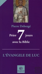 Prier 7 Jours Avec L'Évangile De Luc