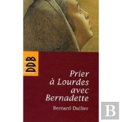 Prier À Lourdes Avec Bernadette
