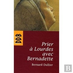 Bertrand.pt - Prier À Lourdes Avec Bernadette