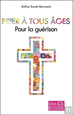 Bertrand.pt - Prier A Tous Ages Pour La Guerison