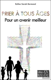 Prier À Tous Âges ; Pour Un Avenir Meilleur