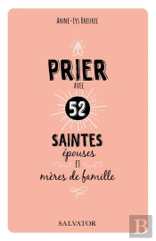 Prier Avec 52 Saintes Épouses Et Mères De Famille