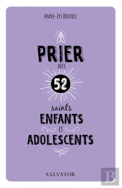 Prier Avec 52 Saints Enfants Et Adolescents