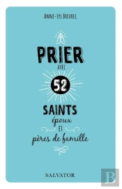 Prier Avec 52 Saints Époux Et Pères De Famille