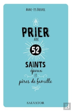 Bertrand.pt - Prier Avec 52 Saints Époux Et Pères De Famille