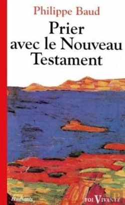 Bertrand.pt - Prier Avec Le Nouveau Testament