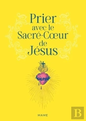 Prier Avec Le Sacré-Coeur De Jésus