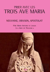 Prier Avec Les Trois Ave Maria ; Neuvaine, Oraison, Apostolat