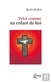 Prier Comme Un Enfant De Roi