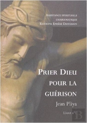 Prier Dieu Pour La Guérison Livret 1