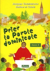 Prier La Parole Dominicale ; Année B