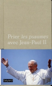 Prier Les Psaumes Avec Jean Paul Ii - Ed2011