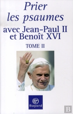 Bertrand.pt - Prier Les Psaumes Avec Jean-Paul Ii Et Benoît Xvi