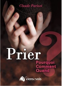 Bertrand.pt - Prier : Pourquoi, Comment, Quand ?