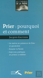 Prier : Pourquoi Et Comment