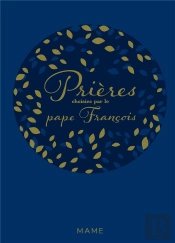 Prier : Prières Choisies Par Le Pape François
