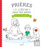 Prières À Colorier Pour Les Petits : La Vie De Jésus