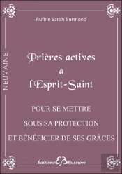 Prières Actives À L'Esprit Saint ; Pour Se Mettre Sous Sa Protection Et Bénéficier De Ses Grâces