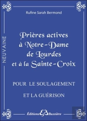Prières Actives À Notre Dame De Lourdes Et À La Sainte-Croix ; Pour Le Soulagement Et La Guérison