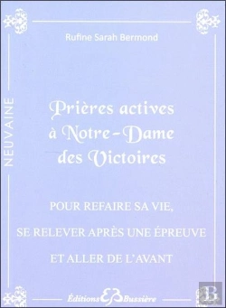 Bertrand.pt - Prières Actives À Notre-Dame Des Victoires ; Pour Refaire Sa Vie, Se Relever Après Une Épreuve Et Aller De L'Avant