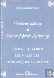 Prières Actives À Saint Michel Archange ; Pour Neutraliser Les Maléfices Et Provoquer La Chance