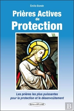 Bertrand.pt - Prières Actives De Protection ; Les Prières Pour La Protection Et Le Désenvoûtement