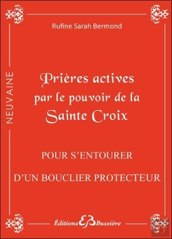 Bertrand.pt - Prières Actives Par Le Pouvoir De La Sainte Croix ; Pour S'Entourer D'Un Bouclier Protecteur