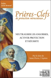 Prieres-Clefs De Protection Miraculeuse - Neutraliser Les Angoisses, Activer Protection Et Reussite