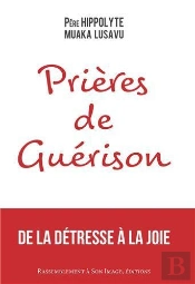 Prières De Guérison ; De La Détresse À La Joie
