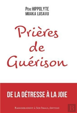 Bertrand.pt - Prières De Guérison ; De La Détresse À La Joie