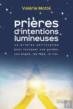 Bertrand.pt - Prières D'Intentions Lumineuses : 40 Prières Spirituelles Pour Invoquer Vos Guides, Les Anges