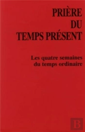 Prieres Du Temps Present Temps Ordinaire