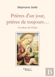 Prières D'Un Jour, Prières De Toujours... ; Le Retour Du Christ