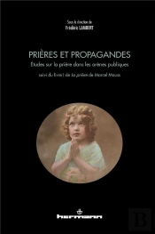 Prières Et Propagandes ; Études Sur La Prière Dans Les Arènes Publiques