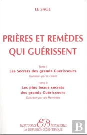 Prières Et Remèdes Qui Guérissent ; Les Secrets Des Grands Guérisseurs, Guérison Par La Prière Tome 1 ; Les Plus Beaux Secrets Des Grands Guérisseurs, Guérison Par Les Remèdes Tome 2
