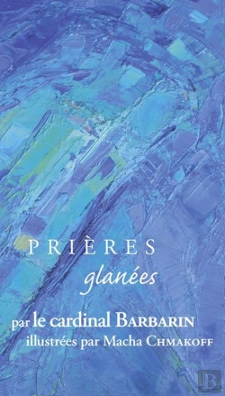 Bertrand.pt - Prieres Glanees : Prières Glanées Par Le Cardinal Barbarin